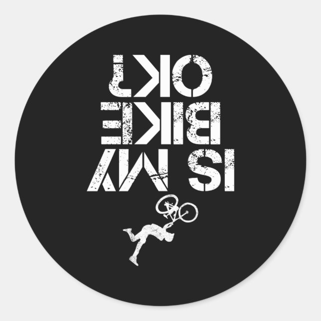 Is My Mountain Bike Ok Mountain Biking Biker Classic Round Sticker (Front)