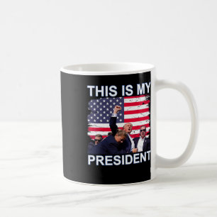 Is My President Trump 2024 Elections Coffee Mug