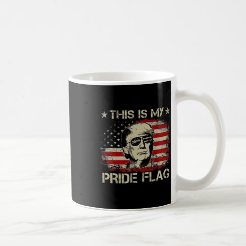 Is My Pride Flag Trump 2024 American Flag 4th Of J Coffee Mug