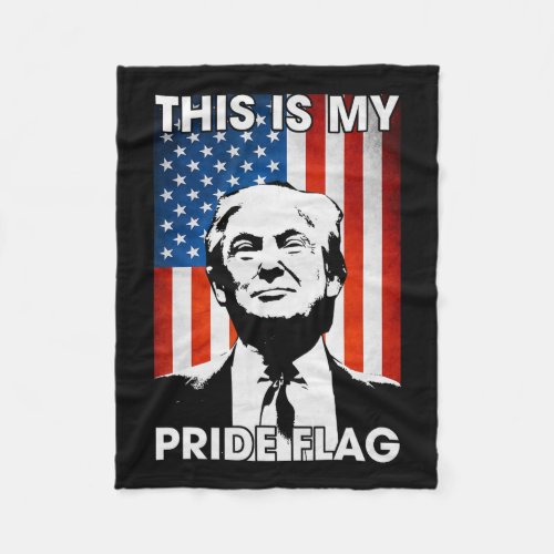 Is My Pride Flag Trump American Flag 4th July Patr Fleece Blanket