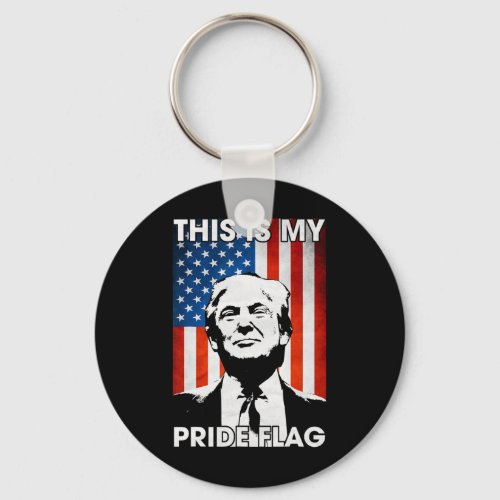 Is My Pride Flag Trump American Flag 4th July Patr Keychain