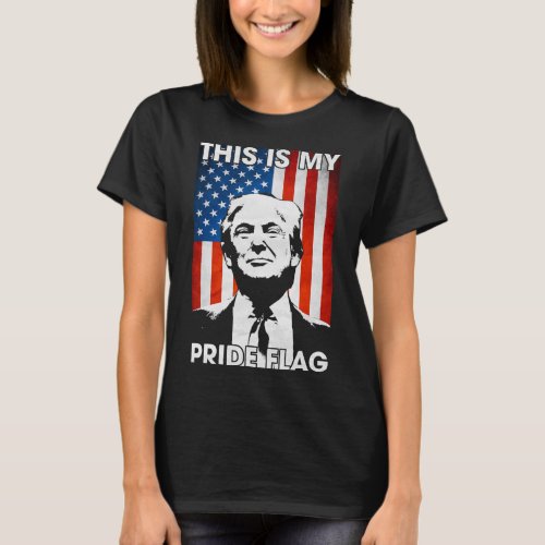 Is My Pride Flag Trump American Flag 4th July Patr T_Shirt