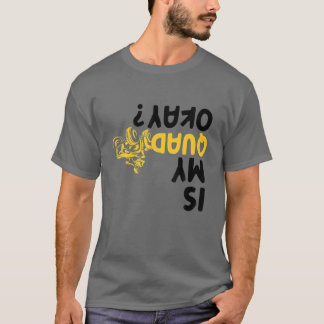 Is My Quad Okay Funny ATV Four Wheeler Racing Bike T-Shirt