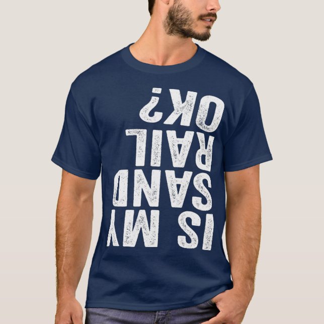 Is My Sandrail OK Driver Rider Sand Rail Off T-Shirt (Front)