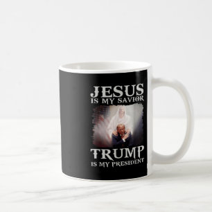 Is My Savior Trump Is My President 1 Coffee Mug