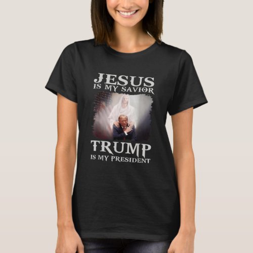 Is My Savior Trump Is My President 1  T_Shirt