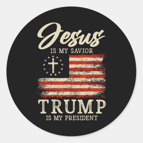 Is My Savior Trump Is My President 2024 Usa Flag C Classic Round Sticker