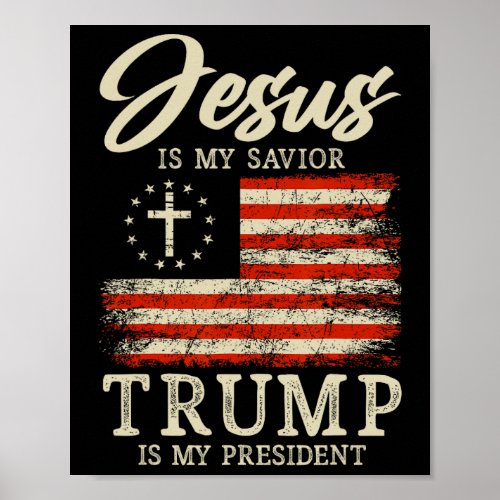 Is My Savior Trump Is My President 2024 Usa Flag C Poster