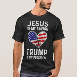 Is My Savior Trump Is My President 2  T-Shirt