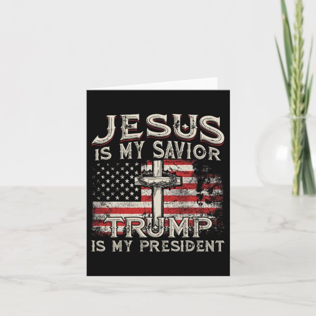 Is My Savior Trump Is My President American Flag  Card (Front)