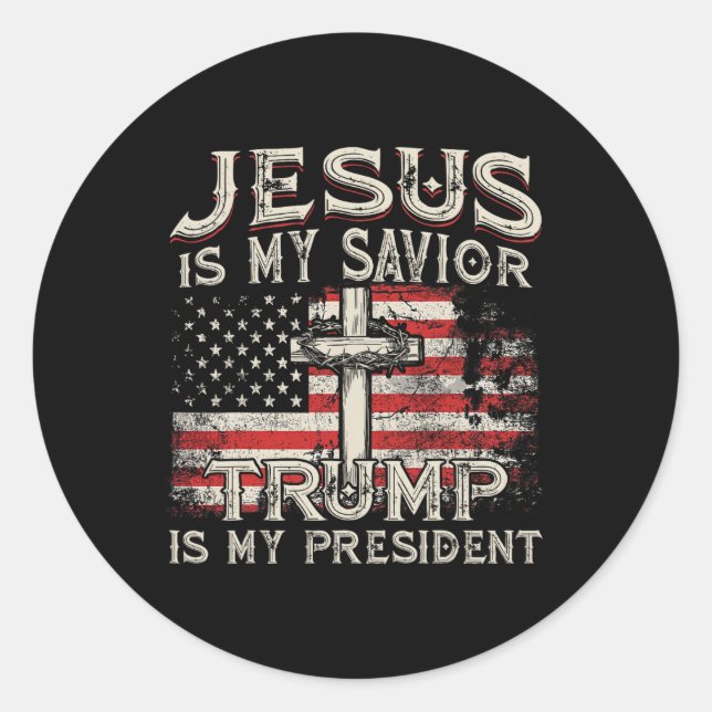 Is My Savior Trump Is My President American Flag  Classic Round Sticker (Front)