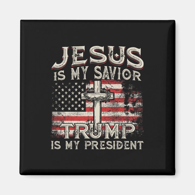 Is My Savior Trump Is My President American Flag  Magnet (Front)