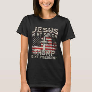 Is My Savior Trump Is My President American Flag  T-Shirt
