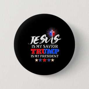 Is My Savior Trump Is My President Christian Button