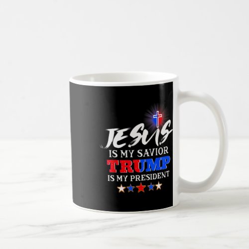 Is My Savior Trump Is My President Christian  Coffee Mug