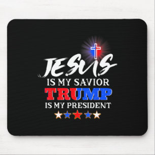 Is My Savior Trump Is My President Christian  Mouse Pad