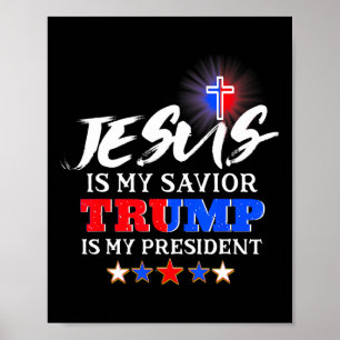 Is My Savior Trump Is My President Christian Poster