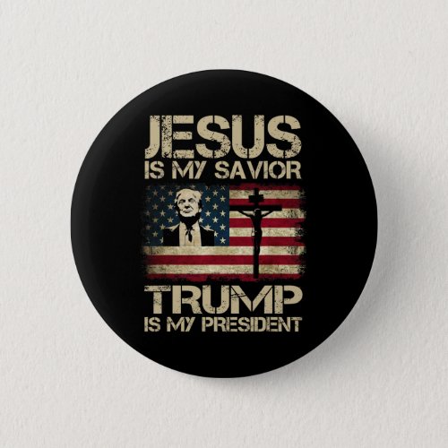 Is My Savior Trump Is My President Trump 2024 Usa  Button