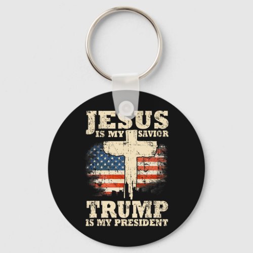 Is My Savior Trump Is My President Trump Supporter Keychain