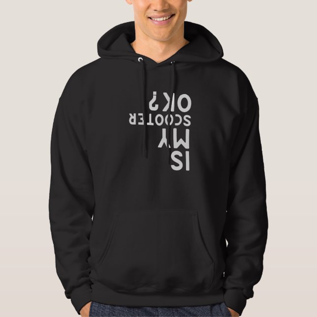 Is My Scooter Ok  Electric Scooters Hoodie (Front)