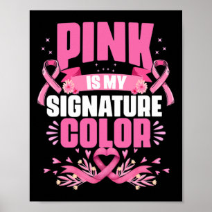 Is My Signature Color Pink Breast Cancer Awareness Poster