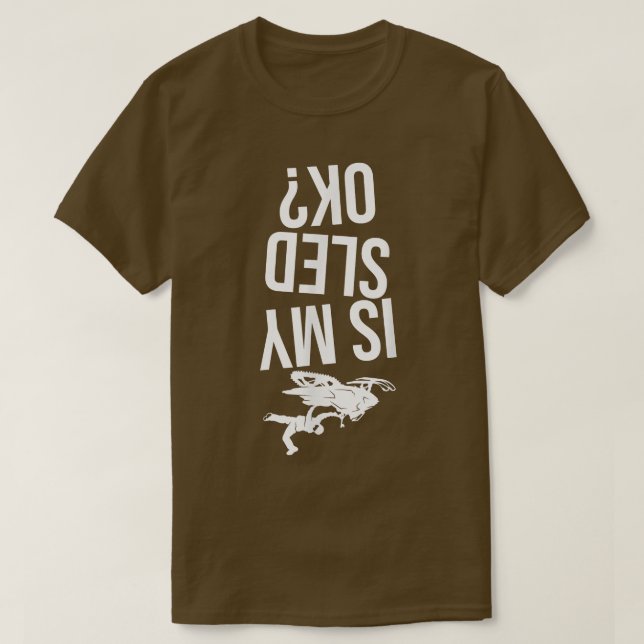 Is My Sled Ok Snowmobile  T-Shirt (Design Front)