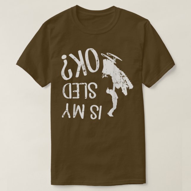 Is My Sled Ok, Snowmobile  T-Shirt (Design Front)