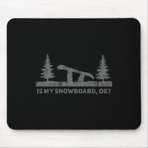 Is My Snowboard Ok Funny Snowboarding Snowboard Bi Mouse Pad