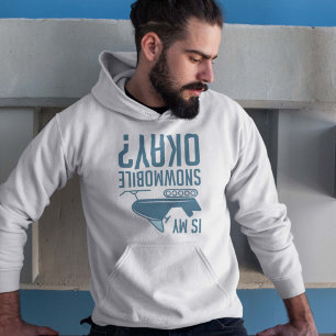 Is My Snowmobile Okay Hoodie