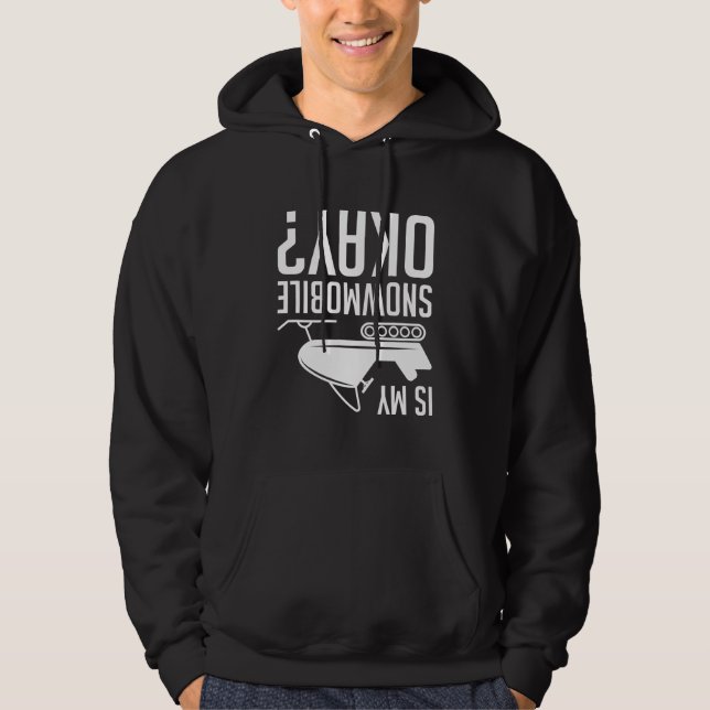 Is My Snowmobile Okay Hoodie (Front)