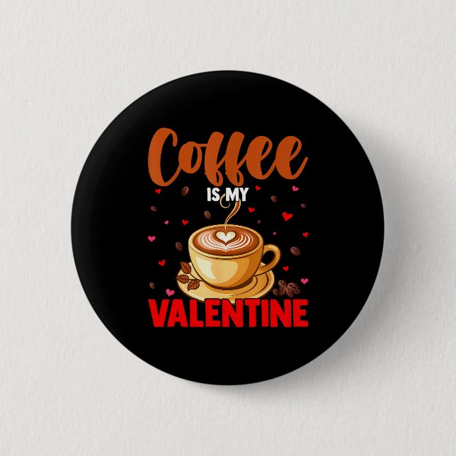 Is My Valentine Coffee Lover Happy Valentines Day  Button (Front)