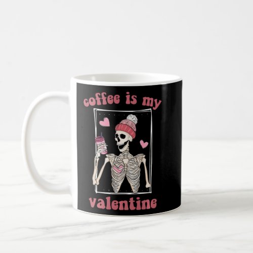 Is My Valentine Skeleton Love Coffee Skull Outfit  Coffee Mug