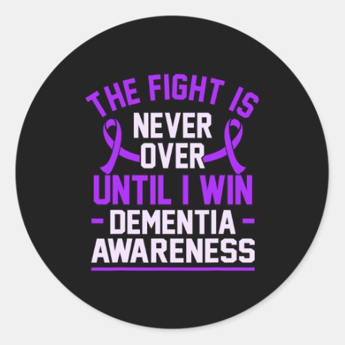 Is Never Over Until I Win Dementia Alzheimerheimer Classic Round Sticker