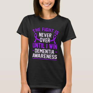 Is Never Over Until I Win Dementia Alzheimerheimer T-Shirt