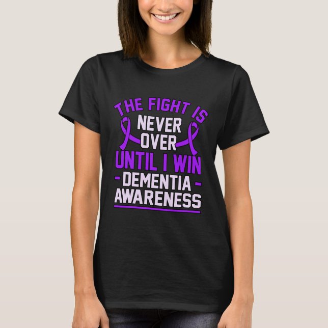 Is Never Over Until I Win Dementia Alzheimerheimer T-Shirt (Front)