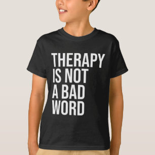 Is Not A Bad Word Mental Health Awareness Quote T-Shirt