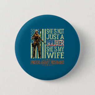 Is not a soldier is wife proud army husband button