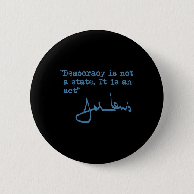 Is Not A State. It Is An Act. - John Lewis  Button (Front)