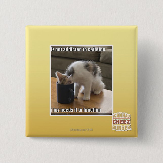 Is not addicted to caffeine pinback button (Front)