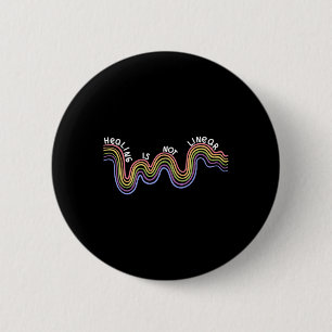 Is Not Linear Mental Health Awareness Rainbow  Button