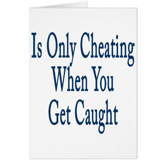 Is Only Cheating When You Get Caught Cards (Front)