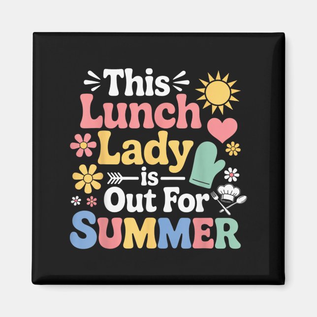 Is Out For Summer School Worker Cafeteria Worker Magnet (Front)