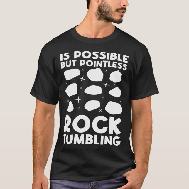 is possible but pointless rocktumbling geology Pul T-Shirt (Front)