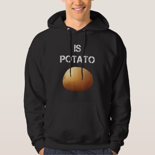 Is Potato 4 Hoodie