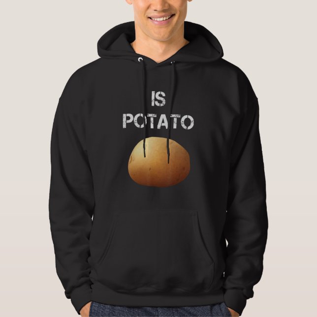 Is Potato 4 Hoodie (Front)