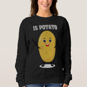 Is Potato 5 Sweatshirt