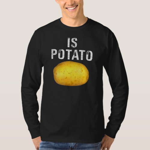 Is Potato   As Seen On Late Night  Is Potato T_Shirt