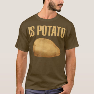Is Potato - As Seen On Late Night Television13 T-Shirt