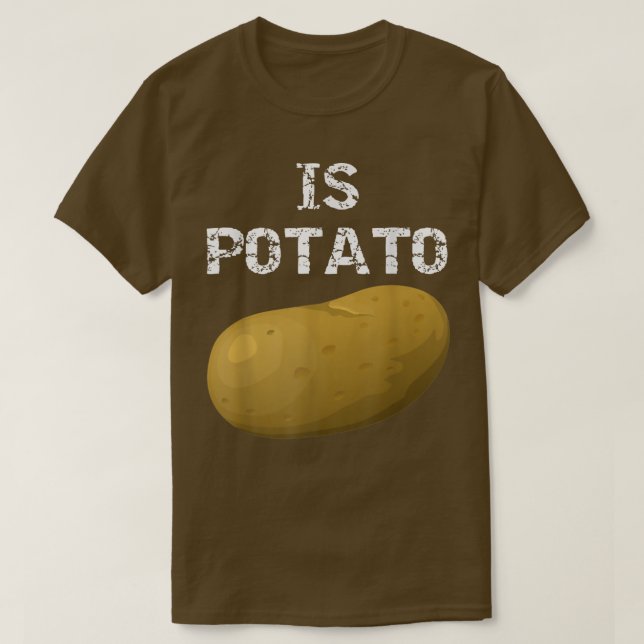 Is Potato - As Seen On Late Night Television 12 T-Shirt (Design Front)
