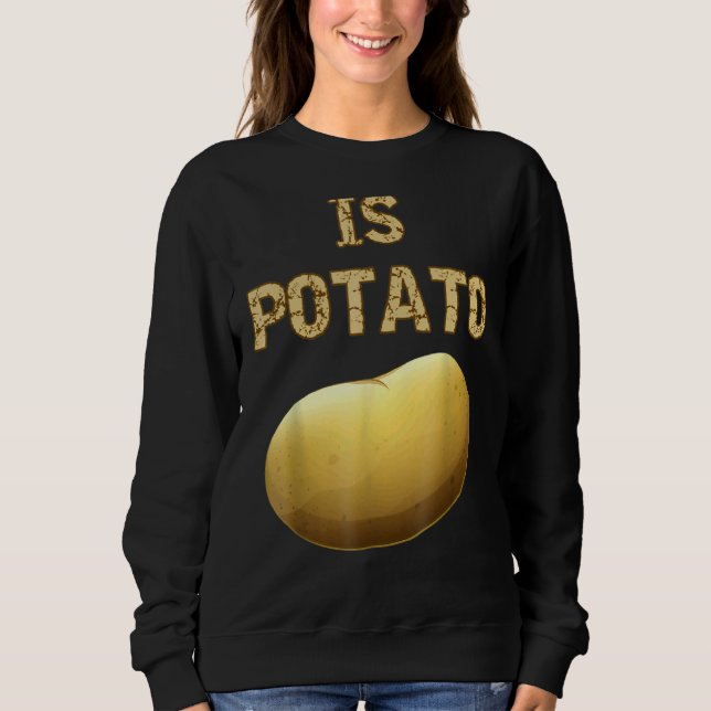 Is Potato  As Seen On Late Night Television 2 Sweatshirt (Front)
